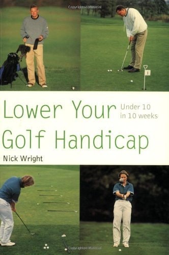 Lower Your Golf Handicap: Under 10 in 10 Weeks