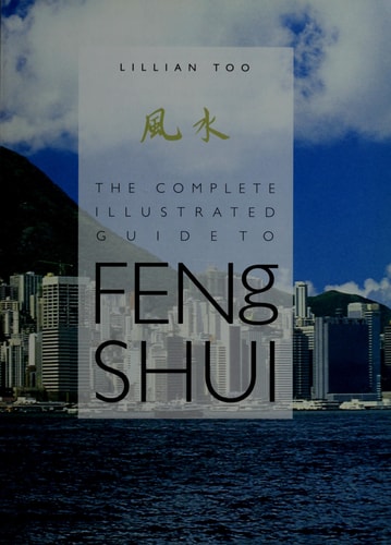 The Complete Illustrated Guide to Feng Shui