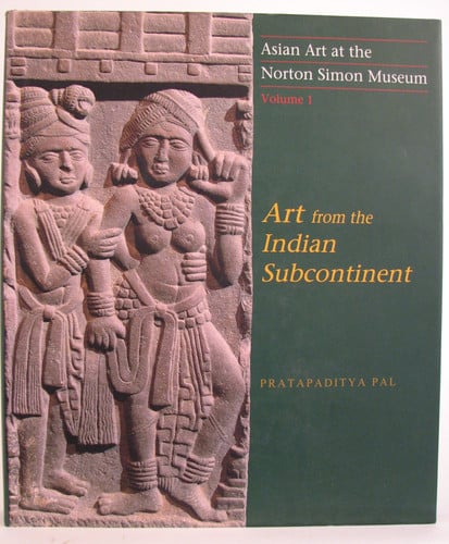 Asian Art at the Norton Simon Museum: Volume 1: Art from the Indian Subcontinent