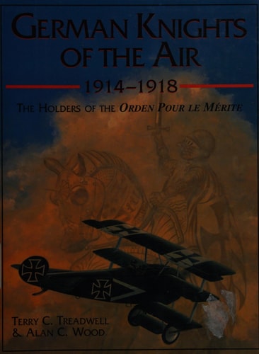 German knights of the air, 1914-1918: The Holders of the Orden Pour le Merite
