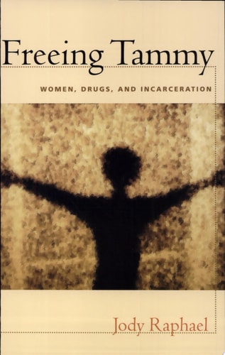Freeing Tammy: Women, Drugs, and Incarceration (New England Gender, Crime & Law)