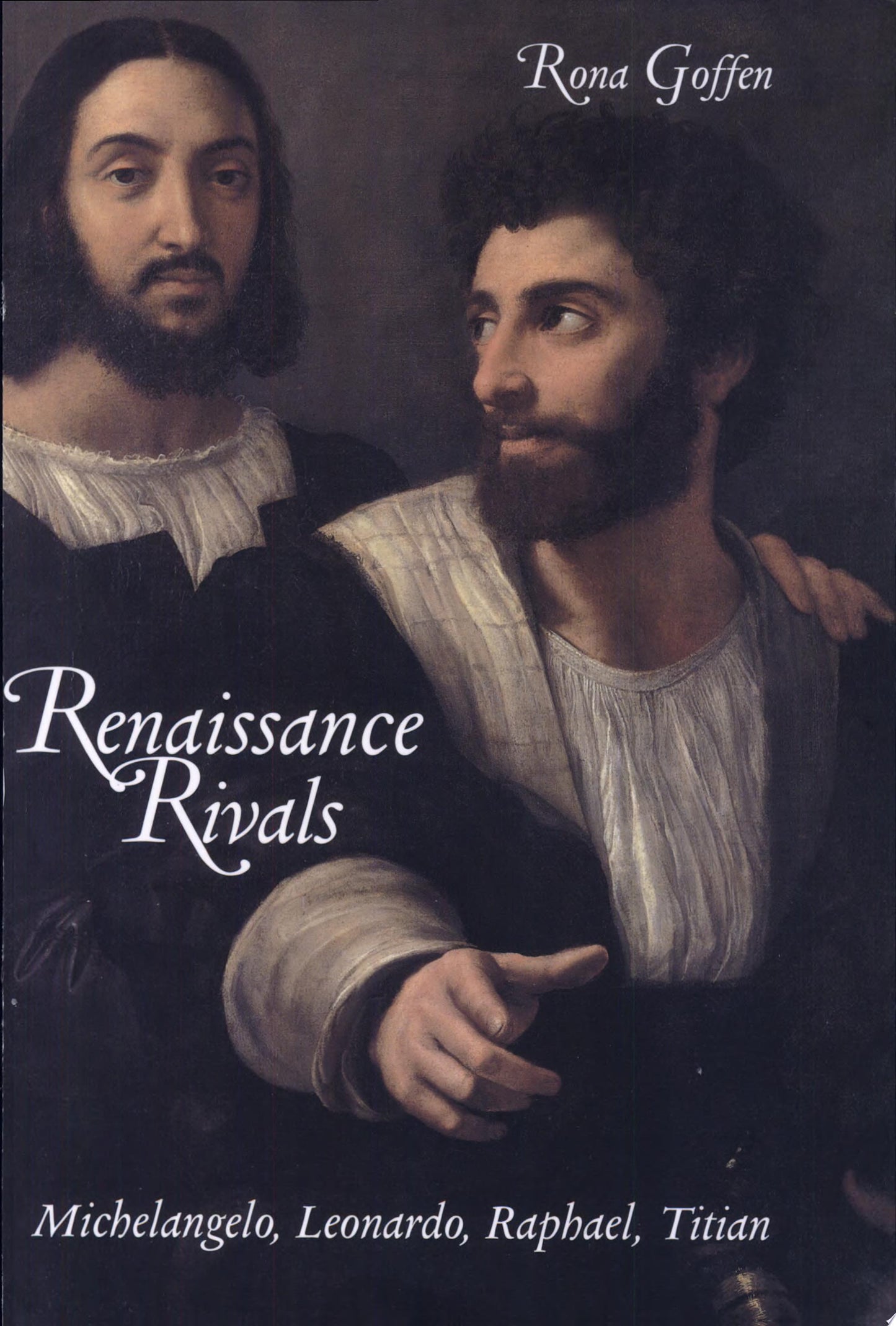 Renaissance Rivals: Michelangelo, Leonardo, Raphael, Titian