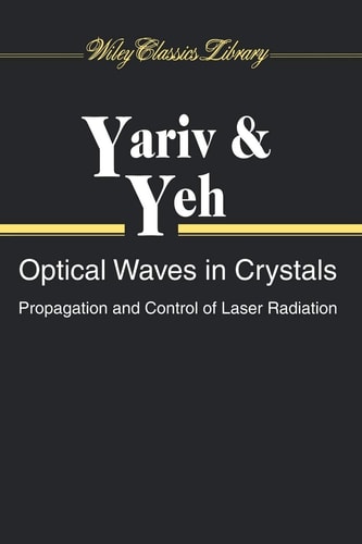Optical Waves in Crystals: Propagation and Controlof Laser Radiation