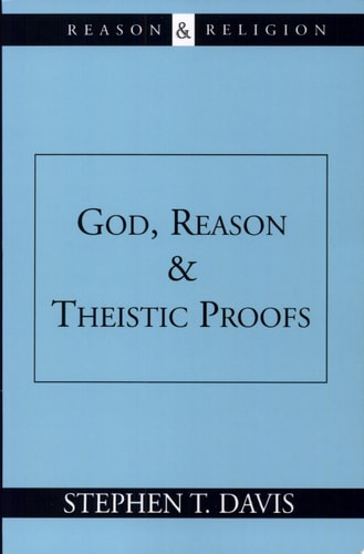 God, Reason and Theistic Proofs (Reason and Religion)
