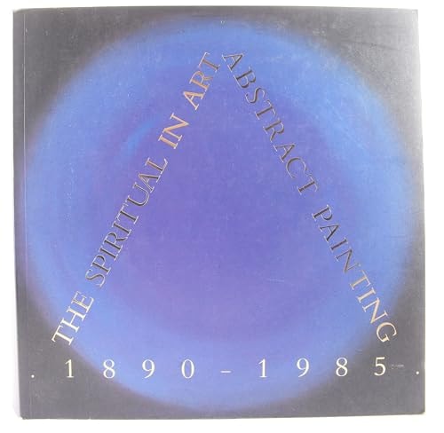 The Spiritual in Art: Abstract Painting 1890-1985