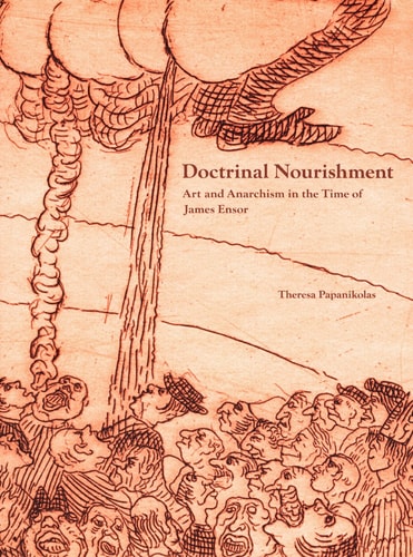 Doctrinal Nourishment: Art and Anarchism in the Time of James Ensor