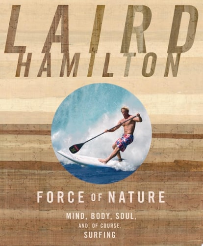 Force of Nature: Mind, Body, Soul (And, of Course, Surfing)
