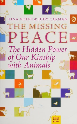 The Missing Peace: The Hidden Power of our Kinship with Animals
