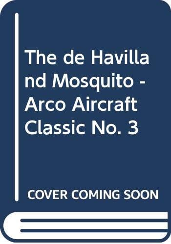The de Havilland Mosquito - Arco Aircraft Classic No. 3