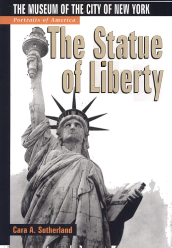 The Portraits of America: Statue of Liberty: The Museum of the City of New York