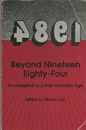 Beyond Nineteen Eighty-Four: Doublespeak in a Post-Orwellian Age