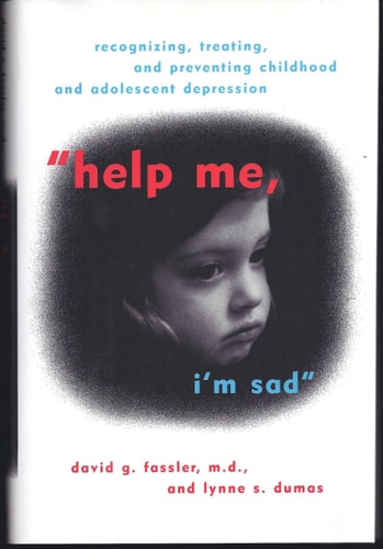 Help Me, I'm Sad: Recognizing, Treating, and Preventing Childhood and Adolescent Depression