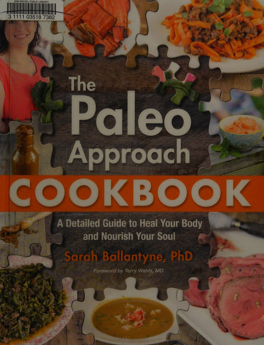 The Paleo Approach Cookbook: A Detailed Guide to Heal Your Body and Nourish Your Soul