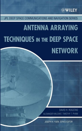 Antenna Arraying Techniques in the Deep Space Network (JPL Deep-Space Communications and Navigation Series)