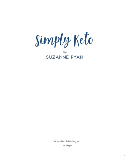 Simply Keto: A Practical Approach to Health & Weight Loss with 100+ Easy Low-Carb Recipes