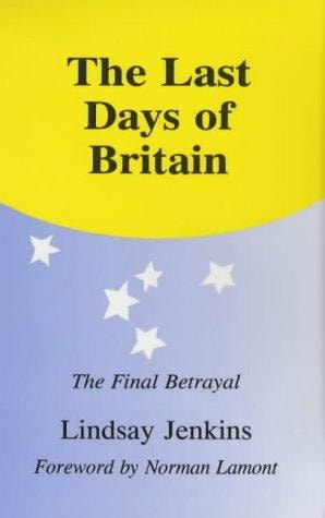 The Last Days of Britain, the Final Betrayal (Britain in Europe)