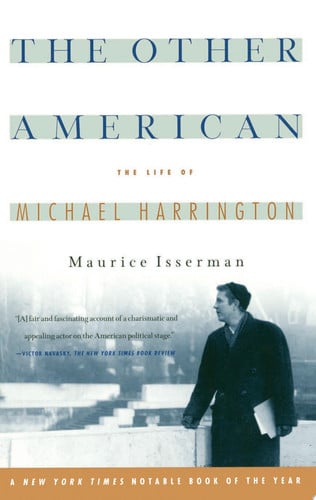 The Other American : The Life of Michael Harrington
