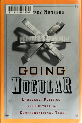 Going Nucular: Language, Politics and Culture in Confrontational Times