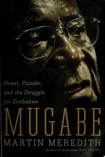 Mugabe: Power, Plunder, and the Struggle for Zimbabwe's Future