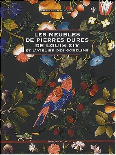 Meubles de pierres dures de Louis XIV (French Edition)