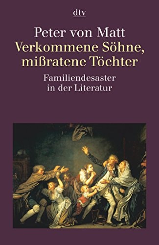 Verkommene Söhne, mißratene Töchter. Familiendesaster in der Literatur.