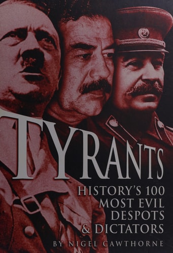 Tyrants History's 100 Most Evil Despots & Dictators