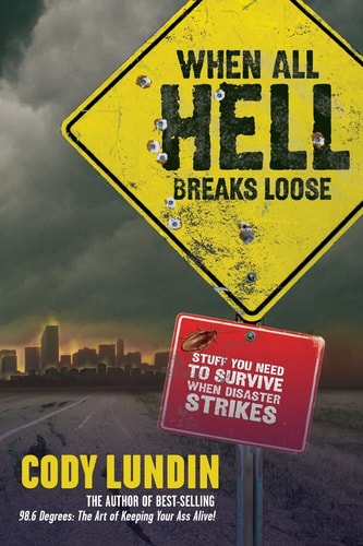 When All Hell Breaks Loose: Stuff You Need To Survive When Disaster Strikes