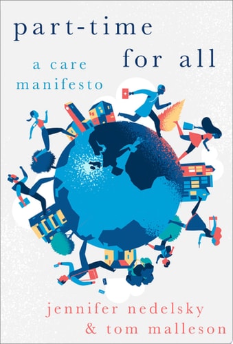 Part-Time for All: A Care Manifesto (HERETICAL THOUGHT SERIES)