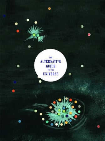The Alternative Guide to the Universe: Mavericks, Outsiders, Visionaries