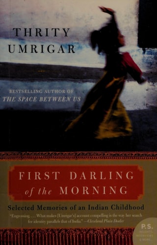 First Darling of the Morning: Selected Memories of an Indian Childhood