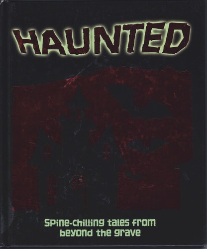Haunted: Spine-Chilling Tales from Beyond the Grave