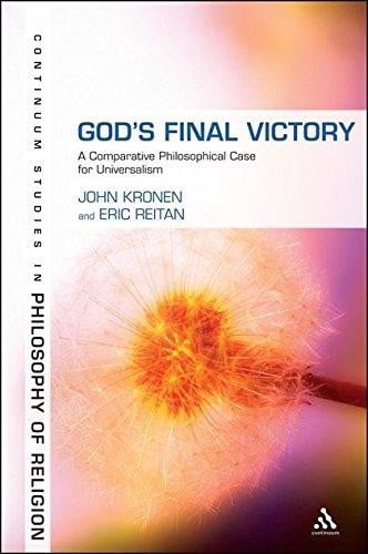 God's Final Victory: A Comparative Philosophical Case for Universalism (Bloomsbury Studies in Philosophy of Religion)