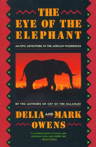 The Eye of the Elephant: An Epic Adventure in the African Wilderness
