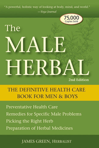 The Male Herbal: The Definitive Health Care Book for Men and Boys, 2nd Edition