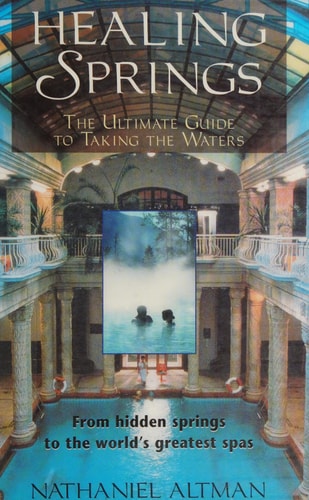 Healing Springs: The Ultimate Guide to Taking the Waters