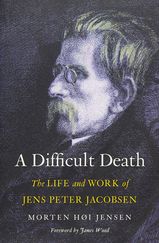 A Difficult Death: The Life and Work of Jens Peter Jacobsen