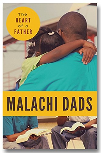 Malachi Dads: The Heart of a Father