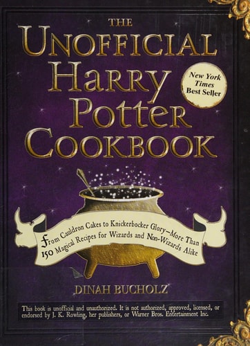 The Unofficial Harry Potter Cookbook: From Cauldron Cakes to Knickerbocker Glory--More Than 150 Magical Recipes for Wizards and Non-Wizards Alike (Unofficial Cookbook Gift Series)