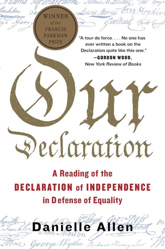 Our Declaration: A Reading of the Declaration of Independence in Defense of Equality
