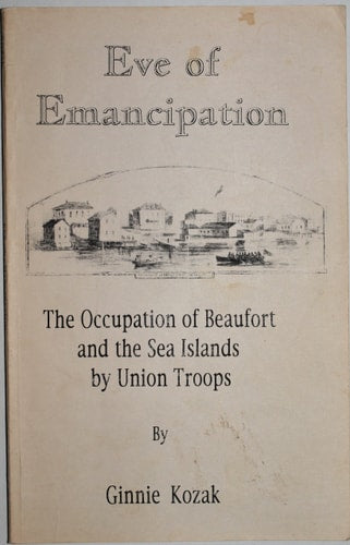 Eve of emancipation: The occupation of Beaufort County and the Sea Islands by Union troops
