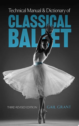Technical Manual and Dictionary of Classical Ballet (Dover Books on Dance)