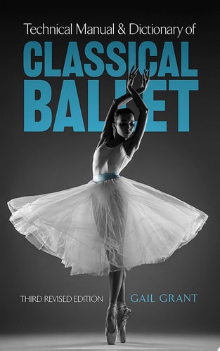 Technical Manual and Dictionary of Classical Ballet (Dover Books on Dance)