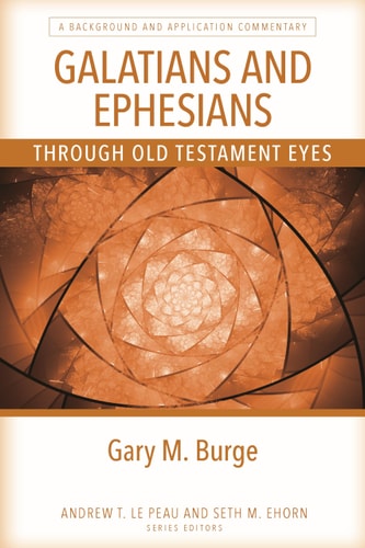 Galatians and Ephesians Through OT Eyes: A Background and Application Commentary
