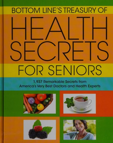 Bottom Line's Treasury of Health Secrets for Seniors (1937 Remarkable Secrets from America's Very Best Doctors and Health Experts)