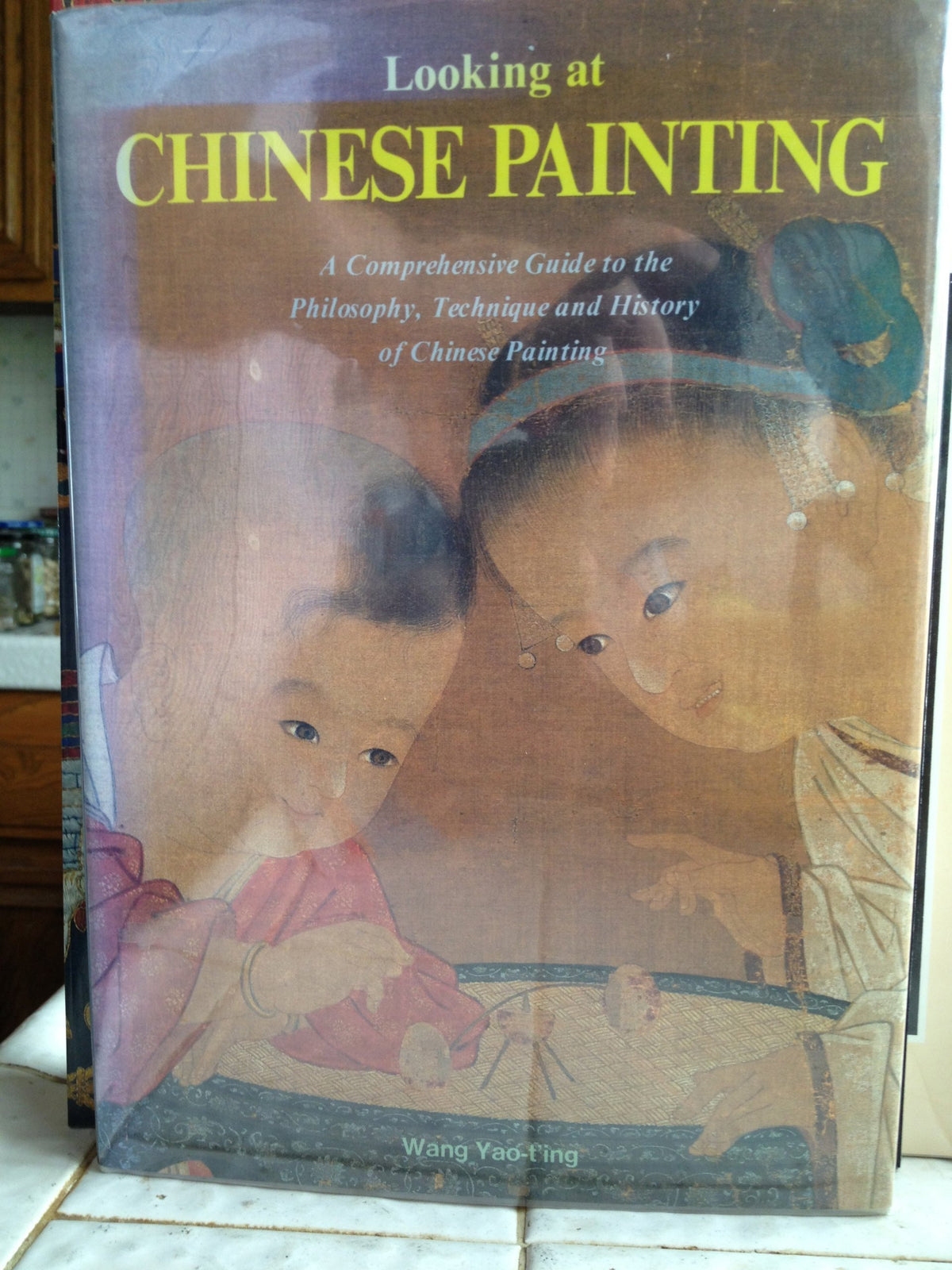Looking at Chinese Painting: A Comprehensive Guide to the Philosophy, Technique, and History of Chinese Painting