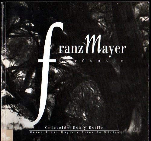 Franz Mayer fotografo (Coleccion Uso y estilo) (Spanish Edition)