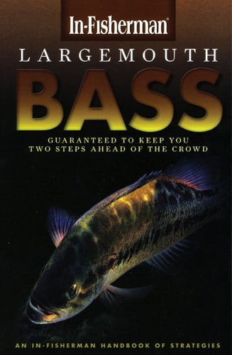 Largemouth Bass: An In-Fisherman Handbook of Strategies