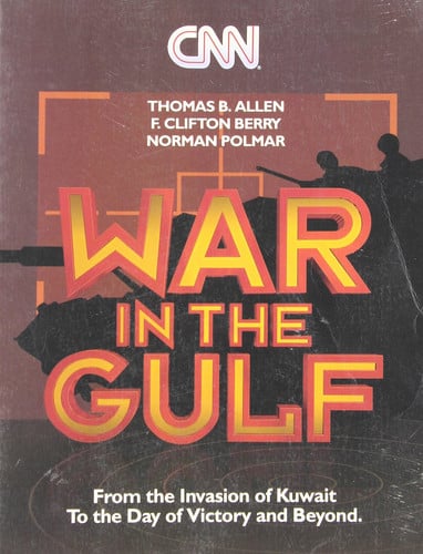 CNN: War in the Gulf: From the Invasion of Kuwait to the Day of Victory and Beyond