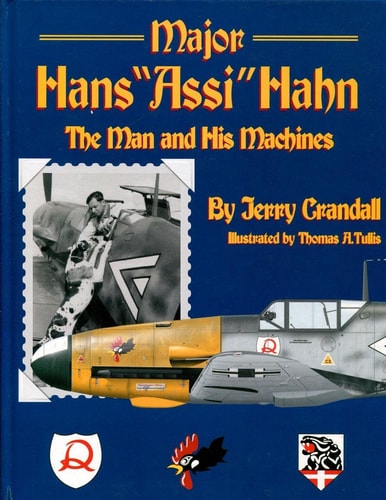 Major Hans "Assi" Hahn the Man and His Machines
