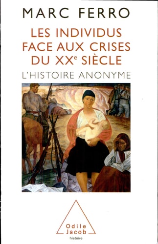 Les Individus face aux crises du XXe siècle: L'histoire anonyme (OJ.HISTOIRE) (French Edition)